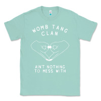 Seafoam womb tang clan ain't nothing to mess with t shirt Classic Tee - PixelFlow