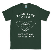 Sports Green womb tang clan ain't nothing to mess with t shirt Classic Tee - PixelFlow