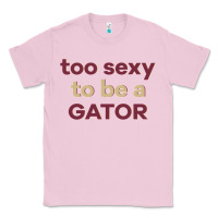 Bubblegum Pink too sexy to be a gator Classic Tee - PixelFlow