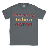 Charcoal Heather too sexy to be a gator Classic Tee - PixelFlow
