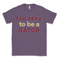 Lavender too sexy to be a gator Classic Tee - PixelFlow