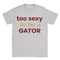 Moon Dust too sexy to be a gator Classic Tee - PixelFlow