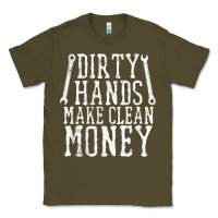 Army Green dirty hands make clean money t shirt wrench mechanic gift Classic Tee - PixelFlow