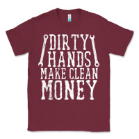 Burgundy dirty hands make clean money t shirt wrench mechanic gift Classic Tee - PixelFlow