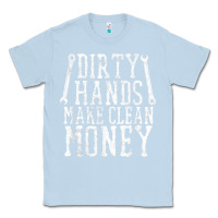 Dusty Blue dirty hands make clean money t shirt wrench mechanic gift Classic Tee - PixelFlow
