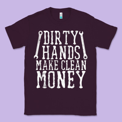 Dirty Hands Make Clean Money T Shirt Wrench Mechanic Gift Classic Tee Designed By Pixelflow