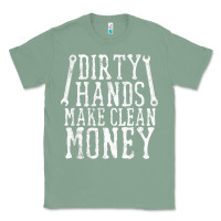 Sage dirty hands make clean money t shirt wrench mechanic gift Classic Tee - PixelFlow