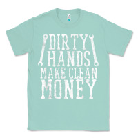 Seafoam dirty hands make clean money t shirt wrench mechanic gift Classic Tee - PixelFlow