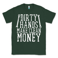 Sports Green dirty hands make clean money t shirt wrench mechanic gift Classic Tee - PixelFlow