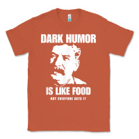 Copper dark humor is like food not everyone gets it, joseph stalin t shirt Classic Tee - PixelFlow