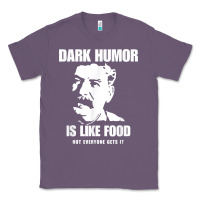 Lavender dark humor is like food not everyone gets it, joseph stalin t shirt Classic Tee - PixelFlow
