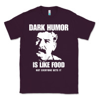 Plum dark humor is like food not everyone gets it, joseph stalin t shirt Classic Tee - PixelFlow