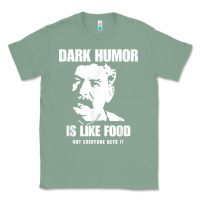 Sage dark humor is like food not everyone gets it, joseph stalin t shirt Classic Tee - PixelFlow