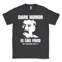 Smoke dark humor is like food not everyone gets it, joseph stalin t shirt Classic Tee - PixelFlow