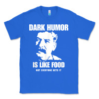 True Royal dark humor is like food not everyone gets it, joseph stalin t shirt Classic Tee - PixelFlow