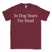 Burgundy in dog years i'm dead Classic Tee - PixelFlow