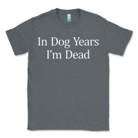 Charcoal Heather in dog years i'm dead Classic Tee - PixelFlow