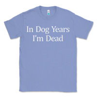 Colony Blue in dog years i'm dead Classic Tee - PixelFlow