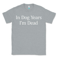 Heather Grey in dog years i'm dead Classic Tee - PixelFlow