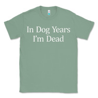 Sage in dog years i'm dead Classic Tee - PixelFlow