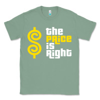 Sage price is right Classic Tee - PixelFlow