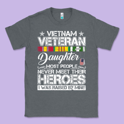 Vietnam Veteran Daughter Most People Never Meet Their Heroes Classic Tee Designed By Snappyart