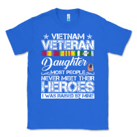 True Royal VietNam Veteran daughter Most People Never Meet Their Heroes Classic Tee - SnappyArt