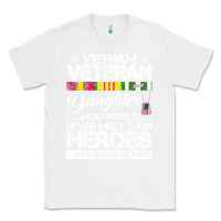 White VietNam Veteran daughter Most People Never Meet Their Heroes Classic Tee - SnappyArt