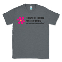 Charcoal Heather i may not know my flowers  t shirt Classic Tee - SnappyArt
