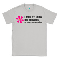 Moon Dust i may not know my flowers  t shirt Classic Tee - SnappyArt
