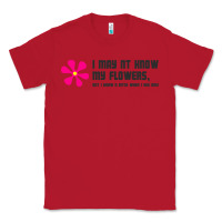 Red i may not know my flowers  t shirt Classic Tee - SnappyArt