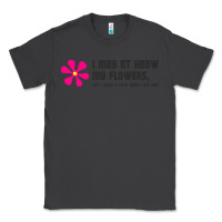 Smoke i may not know my flowers  t shirt Classic Tee - SnappyArt