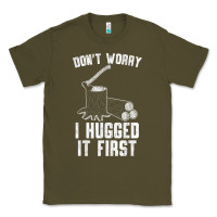 Army Green lumberjack don't worry i hugged it first lumberjack wood cutter logger Classic Tee - SnappyArt