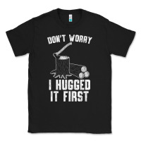 Black lumberjack don't worry i hugged it first lumberjack wood cutter logger Classic Tee - SnappyArt