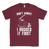 Lumberjack Don't Worry I Hugged It First Lumberjack Wood Cutter Logger Classic Tee | Teevron