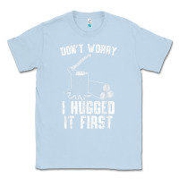 Dusty Blue lumberjack don't worry i hugged it first lumberjack wood cutter logger Classic Tee - SnappyArt