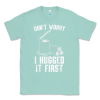 Seafoam lumberjack don't worry i hugged it first lumberjack wood cutter logger Classic Tee - SnappyArt