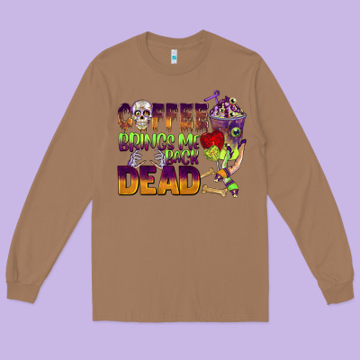 Coffee Brings Me Back Dead Long Sleeve Tee Designed By Barkaloodesign