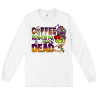 White coffee brings me back dead Long Sleeve Tee - BarkalooDesign
