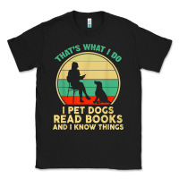 Black that what i do i pet dogs read books and i know things t shirt Classic Tee - SnappyArt