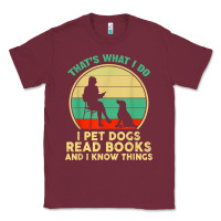 Burgundy that what i do i pet dogs read books and i know things t shirt Classic Tee - SnappyArt