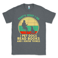 Charcoal Heather that what i do i pet dogs read books and i know things t shirt Classic Tee - SnappyArt