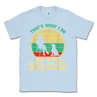 Dusty Blue that what i do i pet dogs read books and i know things t shirt Classic Tee - SnappyArt