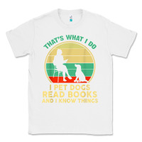 White that what i do i pet dogs read books and i know things t shirt Classic Tee - SnappyArt