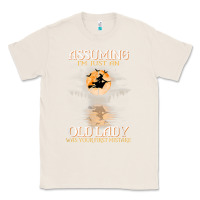 Natural assuming i'm just an old lady was your first mistake witch Classic Tee - SnappyArt