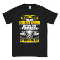 Black forklift operator get out of my way forklift driver t shirt Classic Tee - SnappyArt