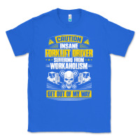 True Royal forklift operator get out of my way forklift driver t shirt Classic Tee - SnappyArt