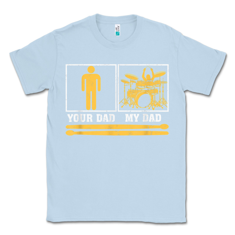 Mens My Dad Is A Drummer Your Dad Not Drum Player Father's Day T Shirt Classic Tee by SnappyArt | Teevron