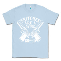Dusty Blue Snitches Are A Dying Breed Motorcycle Biker Gun Classic Tee - SnappyArt