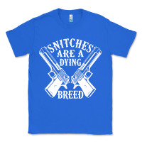 True Royal Snitches Are A Dying Breed Motorcycle Biker Gun Classic Tee - SnappyArt